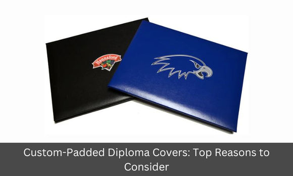 Custom Padded Diploma Covers Top Reasons to Consider