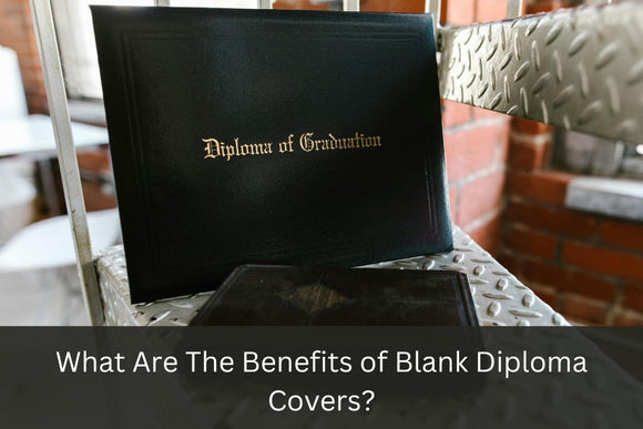 What Are The Benefits of Blank Diploma Covers?